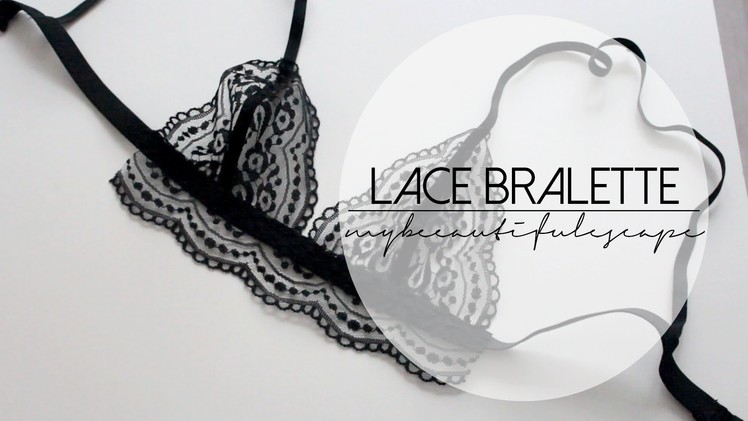 DIY LACE BRALETTE | mybeautifulescape