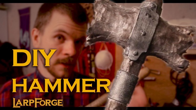 DIY LARP Hammer - GearingUp for ConQuest 2014