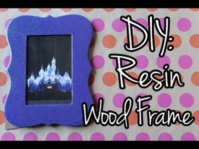 DIY: Resin Wood Frame