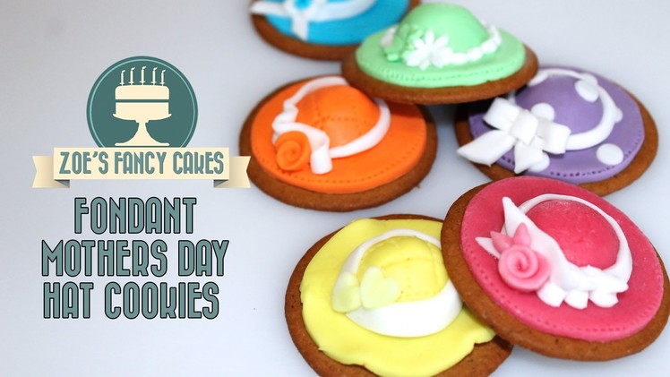 Fondant Mothers Day hat cookies. biscuits How To Tutorial Zoes Fancy Cakes