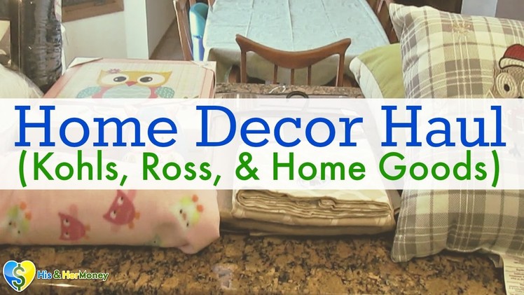 Home Decor Haul (Kohls, Ross, & Home Goods)