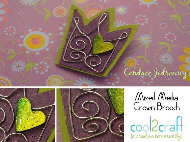 How to Make a Mixed Media Crown Brooch by Candace Jedrowicz