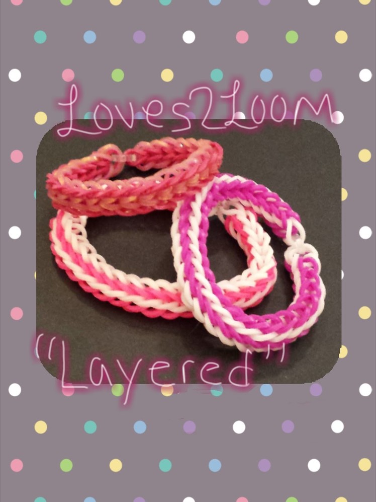 MY New Reversible " Layered & Flat Layered" Rainbow Loom Bracelet. How To Tutorial
