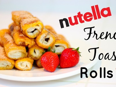 Nutella French Toast Rolls ♥ Easy Recipe!