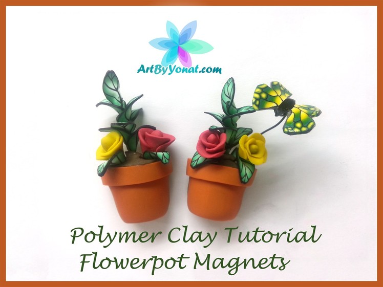 Polymer Clay Tutorial - Flowerpot Magnets - Lesson #27
