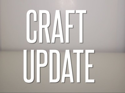Craft Update! - WOTW #7