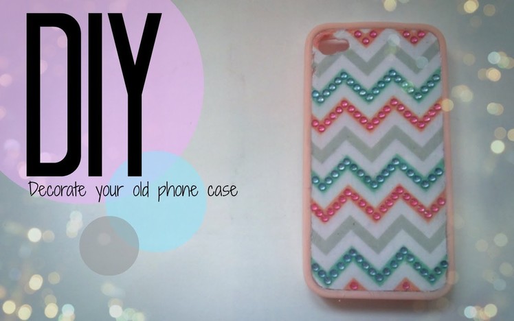 DIY| How To Customise Your Old Phone Case | CuteNailPolishArt