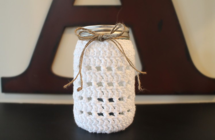 How To Crochet a Mason Jar Cozy