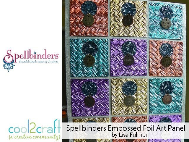 How to Make a Spellbinders Embossed Foil Art Panel by Lisa Fulmer
