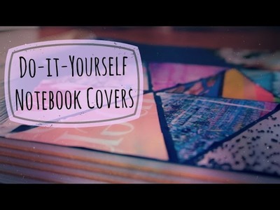 DIY Notebook Covers ✎ Back to School