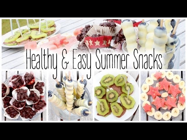 Healthy & Easy Summer Snacks! ☼