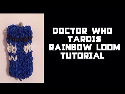 How to Create the Doctor Who TARDIS  on 2 Looms (Rainbow Loom Tutorial)