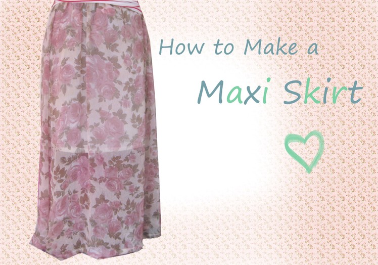 ✿ How to make a Simple Maxi Skirt ✿