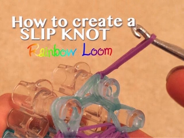 How to Make a Slip Knot Rainbow Loom