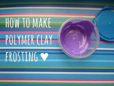 How To Make Polymer Clay Frosting ♥