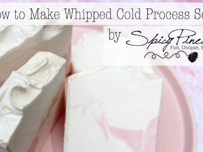 How to Make Whipped Cold Process Soap - by Spicy Pinecone