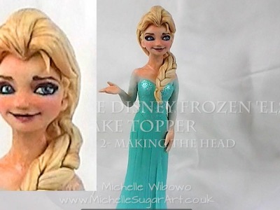 How to make your own Disney Frozen Elsa cake topper- Part 1 of 2- Model and paint the head.