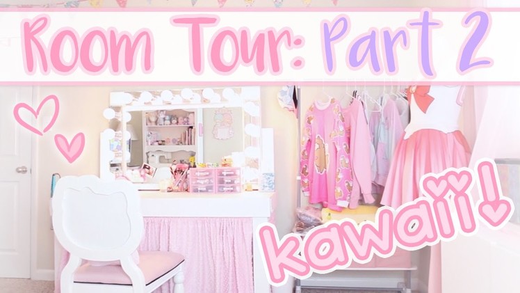 Kawaii Room Tour: Part 2 | Updated Room Tour