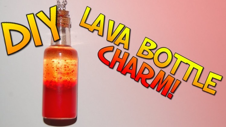 DIY Lava Bottle Charm REALLY COOL And REALLY EASY!