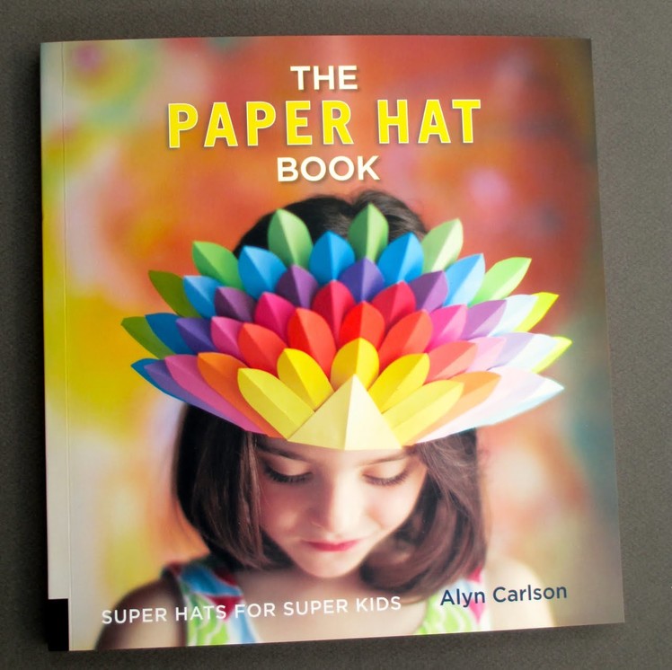 " The Paper Hat Book " by Alyn Carlson: Boys and Girls Paper Hat Patterns and Ideas