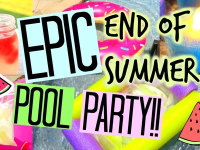 DIY EPIC END OF SUMMER POOL PARTY!!