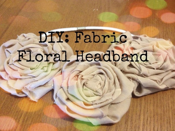 ✄ DIY: Fabric Floral Headband