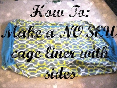 How-To: Make a NO SEW cage liner! With Sides!