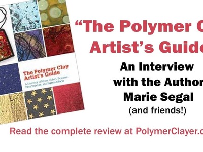 The Polymer Clay Artists Guide by Marie Segal - Interview and Artists' Chat