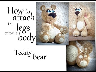 How to swe the legs onto the body of Amigurumi Teddy Bear.
