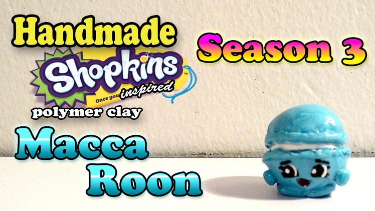 Season 3 Shopkins: How To Make Macca Roon Polymer Clay Tutorial!