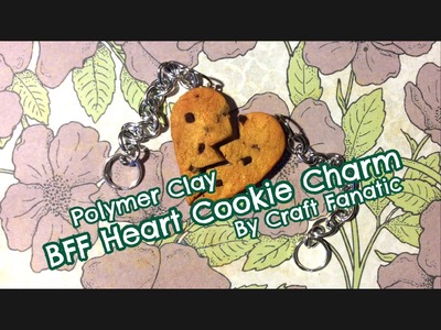 Best Friend Heart Cookie Charms - A Polymer Clay HowTo