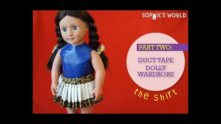 DIY Duct Tape Doll Clothes - Shirt|Sophie's World