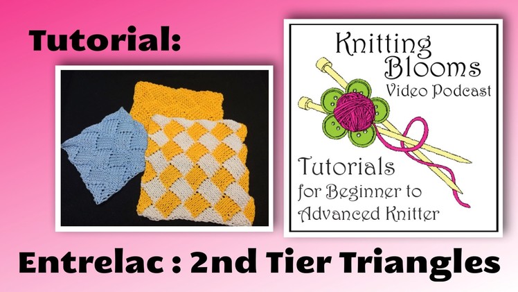 Entrelac - 2nd tier - Tutorial - Knitting Blooms