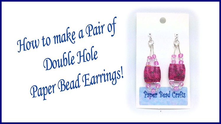 How to Make Double Hole Paper Bead Earrings