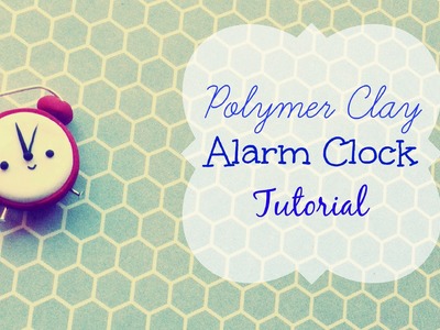 ✿ Polymer Clay Alarm Clock Tutorial ✿