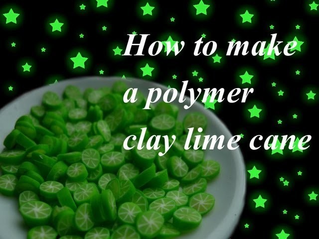How to make a polymer clay lime cane