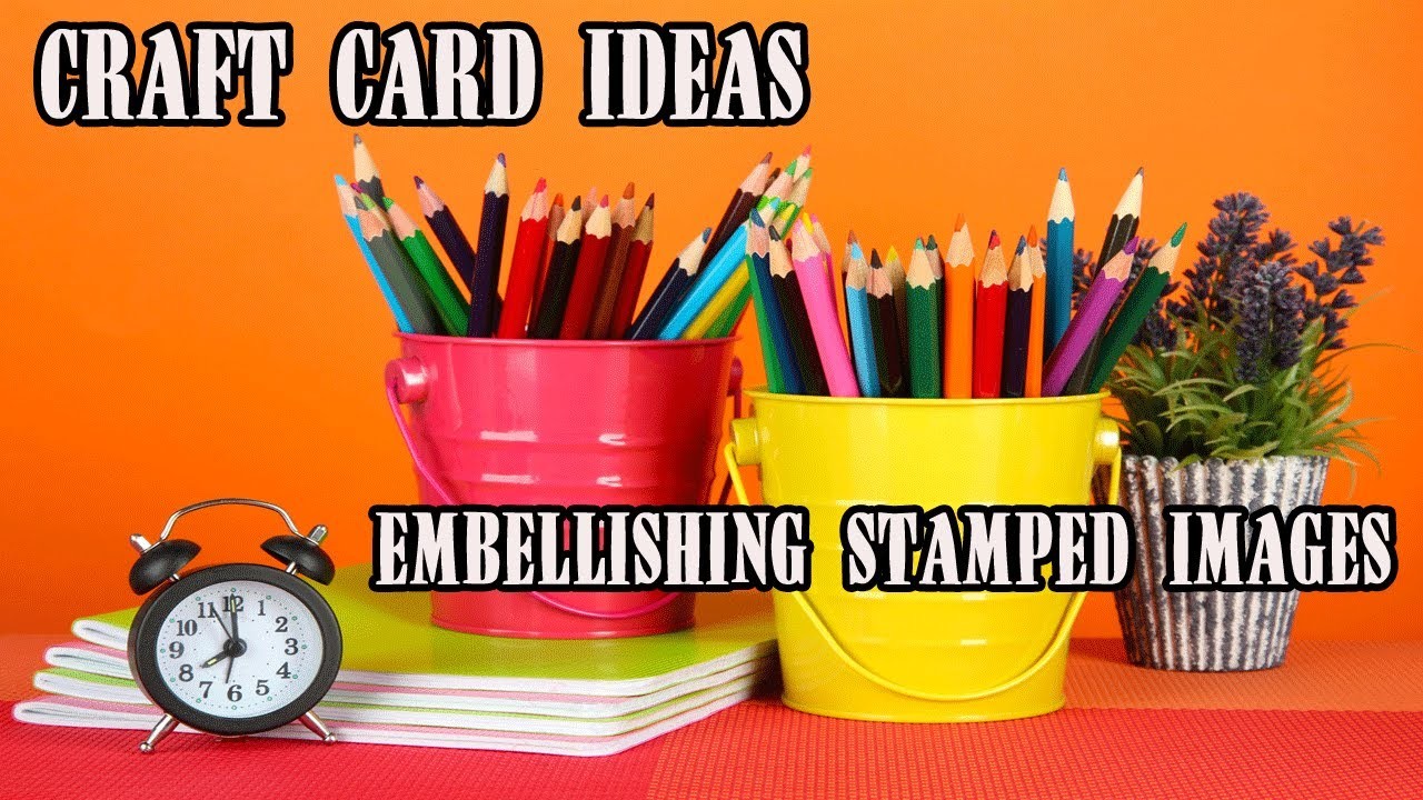 Card Making Ideas: Embellishing Stamped Images