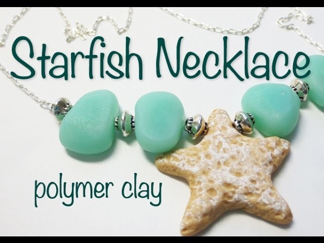 Beach.Summer Inspired Polymer Clay Starfish Necklace Tutorial