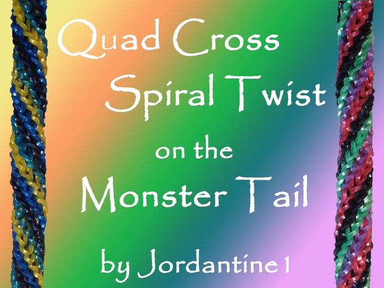 New Quad Cross Spiral Twist on the Monster Tail - Rainbow Loom