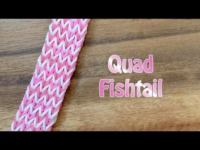 Rainbow Loom Bracelet: Quadruple Fishtail