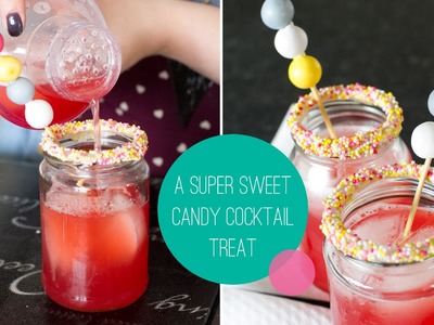 A Super Sweet Candy Cocktail Treat!!