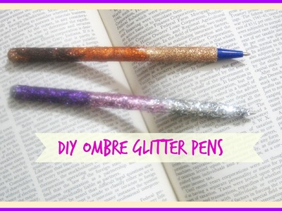 DIY Ombre Glitter Pens. How to decorate your pens. Back To School DIY Ideas