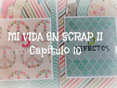Mi vida en Scrap 2 CAPITULO 10- 5 Virtudes y 5 Defectos - Mini album Scrapbook