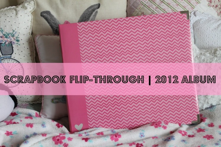 Scrapbook Flip-Through | 2012 Album