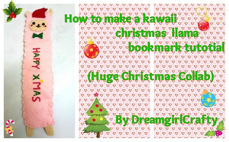 How to make Kawaii Christmas Llama Bookmark Tutorial (Collab)