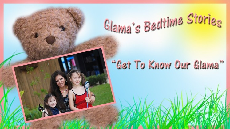 New Channel "Glama's Bedtime Stories" ~ Get To Know Our Glama