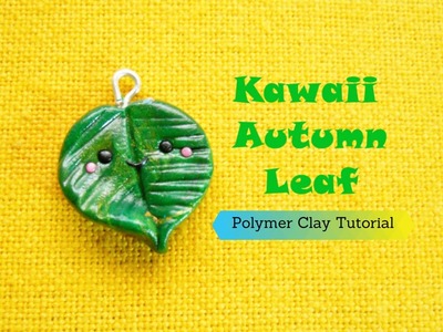 Kawaii Autumn Leaf ✾  Foglia Autunnale Kawaii ~ Polymer Clay Tutorial