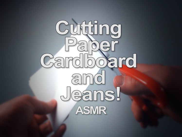 (ASMR, Ear-to-Ear, 3D Binaural) Scissor: Cutting Paper, Cardboard and Jeans!