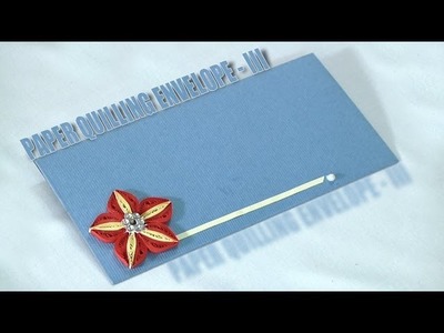 How to Make an Paper Quilling Envelope - III