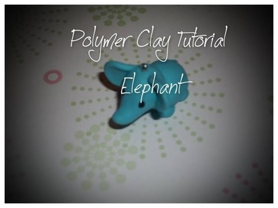 Elephant Polymer Clay Tutorial